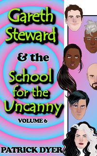 Produktbild: Gareth Steward & the School for the Uncanny Volume 6