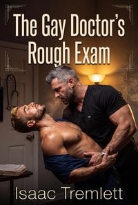 Produktbild: The Gay Doctor's Rough Exam