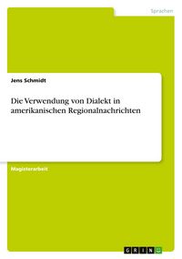 Produktbild: Die Verwendung von Dialekt in amerikanischen Regionalnachrichten