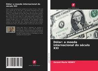 Produktbild: D&oacute;lar: a moeda internacional do s&eacute;culo XXI