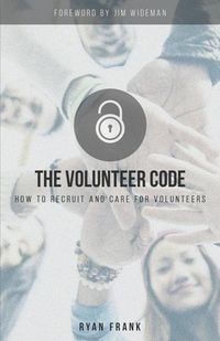 Produktbild: The Volunteer Code: How to Recruit and Care for Volunteers
