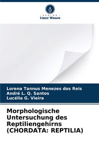 Produktbild: Morphologische Untersuchung des Reptiliengehirns (CHORDATA: REPTILIA)