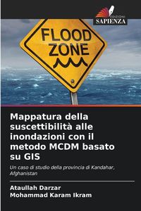Produktbild: Mappatura della suscettibilit&agrave; alle inondazioni con il metodo MCDM basato su GIS