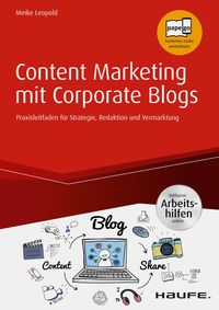 Bild vom Artikel Content Marketing mit Corporate Blogs - inkl. Arbeitshilfen online vom Autor Meike Leopold