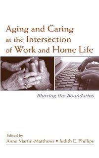 Produktbild: Aging and Caring at the Intersection of Work and Home Life