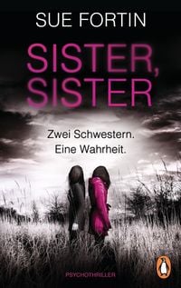 Sister, Sister - Zwei Schwestern. Eine Wahrheit. von Sue Fortin