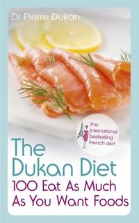 Produktbild: The Dukan Diet 100 Eat As Much As You Want Foods