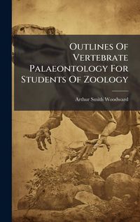 Produktbild: Outlines Of Vertebrate Palaeontology For Students Of Zoology