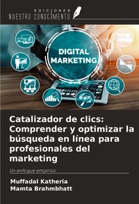 Produktbild: Catalizador de clics: Comprender y optimizar la b&uacute;squeda en l&iacute;nea para profesionales del marketing