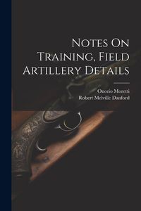 Produktbild: Notes On Training, Field Artillery Details
