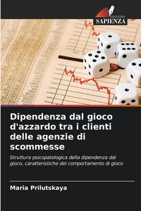 Produktbild: Dipendenza dal gioco d'azzardo tra i clienti delle agenzie di scommesse