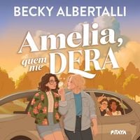 Produktbild: Amelia, quem me dera &ndash; Da mesma autora de "Imogen, obviamente" e "Com amor, Simon", Becky Albertalli