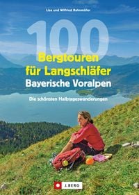 Produktbild: 100 Bergtouren f&uuml;r Langschl&auml;fer Bayerische Voralpen