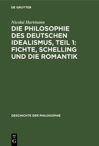 Produktbild: Die Philosophie des deutschen Idealismus, Teil 1: Fichte, Schelling und die Romantik