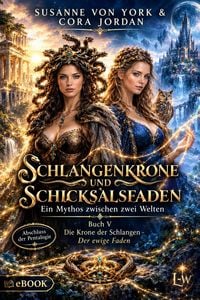 Produktbild: Schlangenkrone und Schicksalsfaden - Ein Mythos zwischen zwei Welten - Buch 5 - Die Krone der Schlangen - Der ewige Faden
