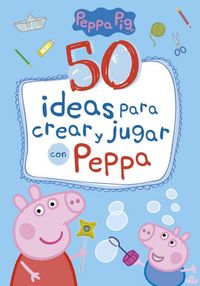 Produktbild: Peppa Pig. 50 ideas para crear y jugar con Peppa