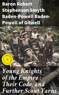 Produktbild: Young Knights of the Empire : Their Code, and Further Scout Yarns