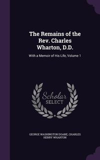 Produktbild: The Remains of the Rev. Charles Wharton, D.D.