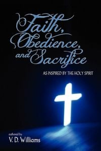Produktbild: Faith, Obedience, and Sacrifice...As Inspired By The Holy Spirit