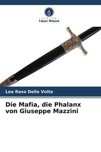 Produktbild: Die Mafia, die Phalanx von Giuseppe Mazzini