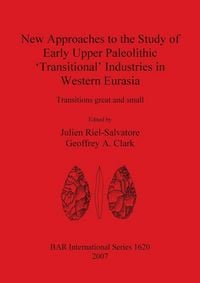 Produktbild: New Approaches to the Study of Early Upper Paleolithic 'Transitional' Industries in Western Eurasia