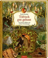 Produktbild: Tierisch gut gebaut &ndash; Von Nestern, H&ouml;hlen und anderen Tierwohnungen