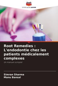 Produktbild: Root Remedies : L'endodontie chez les patients m&eacute;dicalement complexes