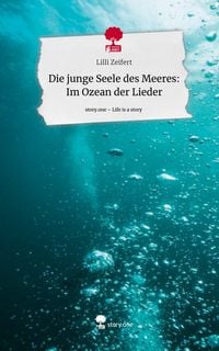 Produktbild: Die junge Seele des Meeres: Im Ozean der Lieder. Life is a Story - story.one