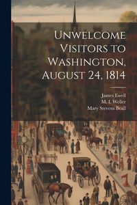 Produktbild: Unwelcome Visitors to Washington, August 24, 1814