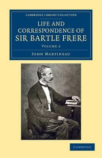 Produktbild: Life and Correspondence of Sir Bartle Frere, Bart., G.C.B., F.R.S., Etc. - Volume 2