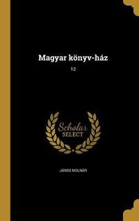Produktbild: Magyar k&ouml;nyv-h&aacute;z; 12