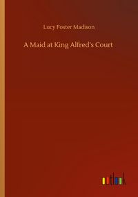 Produktbild: A Maid at King Alfred's Court