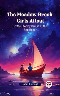 Produktbild: The Meadow-Brook Girls Afloat Or, the Stormy Cruise of the Red Rover