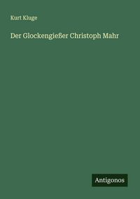 Produktbild: Der Glockengie&szlig;er Christoph Mahr