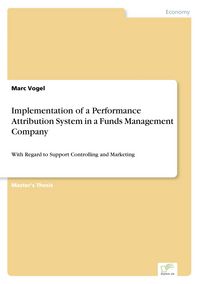Produktbild: Implementation of a Performance Attribution System in a Funds Management Company
