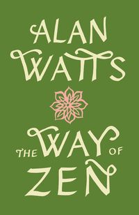 Bild vom Artikel The Way of Zen =: [Zendao] vom Autor Alan Watts