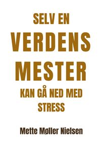 Produktbild: Selv en verdensmester kan g&aring; ned med stress