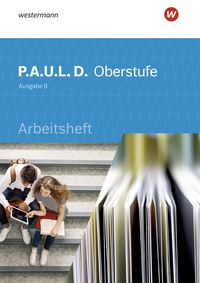 Produktbild: P.A.U.L. D. (Paul) Oberstufe. Arbeitsheft. Schulbuch. Baden-W&uuml;rttemberg