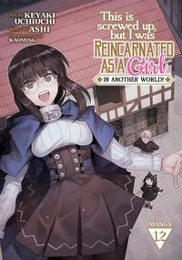Produktbild: This Is Screwed Up, but I Was Reincarnated as a GIRL in Another World! (Manga) Vol. 12