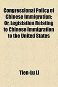 Produktbild: Congressional Policy of Chinese Immigration; Or, Legislation Relating to Chinese Immigration to the United States
