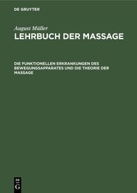Produktbild: Die funktionellen Erkrankungen des Bewegungsapparates und die Theorie der Massage