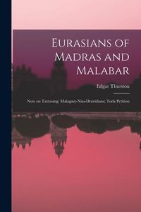Produktbild: Eurasians of Madras and Malabar; Note on Tattooing; Malagasy-Nias-Dravidians; Toda Petition