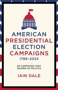 Produktbild: American Presidential Election Campaigns 1789-2024