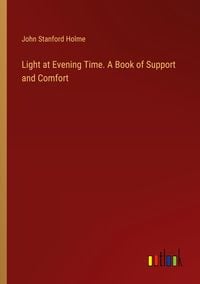 Produktbild: Light at Evening Time. A Book of Support and Comfort