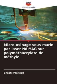 Produktbild: Micro-usinage sous-marin par laser Nd:YAG sur polym&eacute;thacrylate de m&eacute;thyle