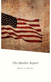 Produktbild: Report on the Investigation into Russian Interference in the 2016 Presidential Election: Mueller Report