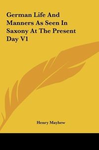 Produktbild: German Life And Manners As Seen In Saxony At The Present Day V1