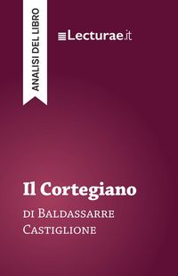 Produktbild: Il Cortegiano - Baldassarre Castiglione (analisi del libro)