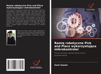 Produktbild: Rami&iquest; robotyczne Pick and Place wykorzystuj&iquest;ce mikrokontroler