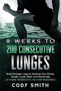 Produktbild: 8 Weeks to 200 Consecutive Lunges